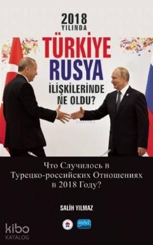 2018 Yılında Türkiye Rusya İlişkilerinde Ne Oldu? | Salih Yılmaz | Nob