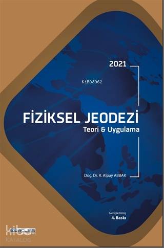 2021 Fiziksel Jeodezi; Teori ve Uygulama | R. Alpay Abbak | Atlas Akad