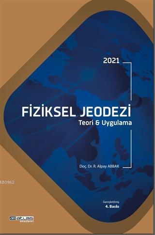 2021 Fiziksel Jeodezi; Teori ve Uygulama | R. Alpay Abbak | Atlas Akad