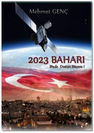 2023 Baharı; Bizde Destan Bitmez! | Mehmet Genç | İkinci Adam Yayınlar