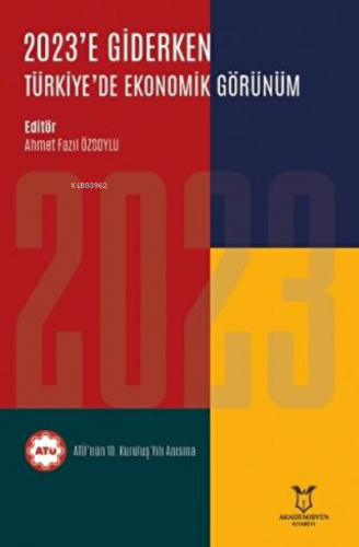 2023'e Giderken Türkiye'de Ekonomik Görünüm | Ahmet Fazıl Özsoylu | Ak