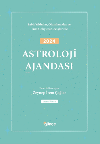 2024 Astroloji Ajandası;Sabit Yıldızlar, Olumlamalar ve Tüm Gökyüzü Ge