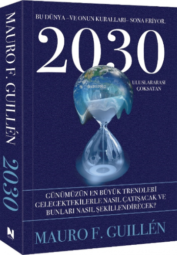 2030 – Bu Dünya ve Onun Kuralları Sona Eriyor | Mauro F. Guillen | Nep