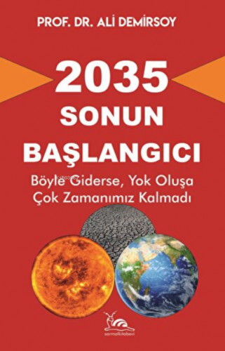 2035 - Sonun Başlangıcı | Ali Demirsoy | Sarmal Kitabevi