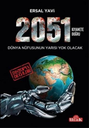 2051 Kıyamete Doğru; Dünya Nüfusunun Yarısı Yok Olacak | Ersal Yavi | 