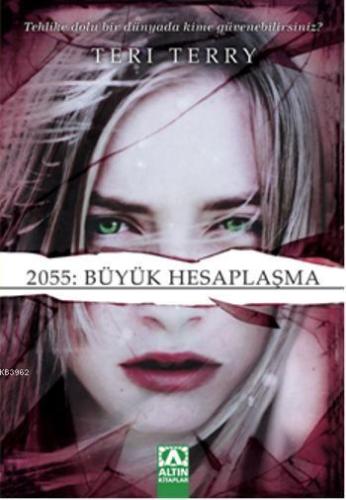 2055: Büyük Hesaplaşma | Teri Terry | Altın Kitaplar