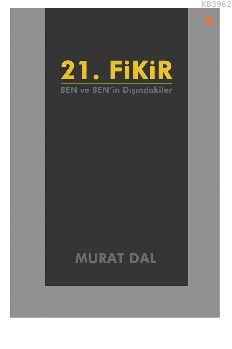 21. Fikir; Ben ve Ben'in Dışındakiler | Murat Dal | Cinius Yayınları