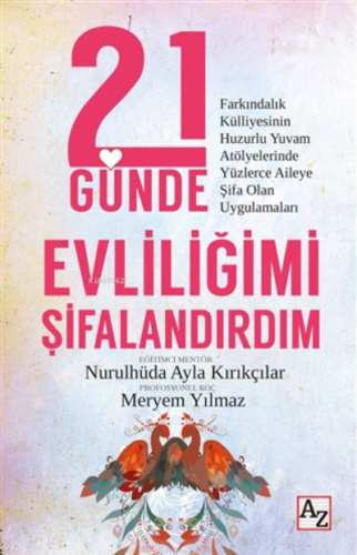 21 Günde Evliliğimi Şifalandırdım;Farkındalık Külliyesinin Huzurlu Yuv