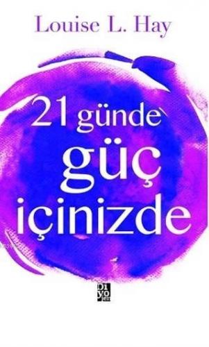 21 Günde Güç İçinizde | Louise L. Hay | Diyojen Yayıncılık