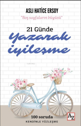 21 Günde Yazarak İyileşme | Aslı Hatice Ersoy | Az Kitap