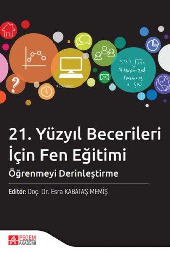 21. Yüzyıl Becerileri İçin Fen Eğitimi: Öğrenmeyi Derinleştirme | Esra