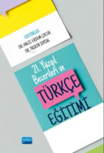 21. Yüzyıl Becerileri ve Türkçe Eğitimi | Halil Erdem Çocuk | Nobel Ak