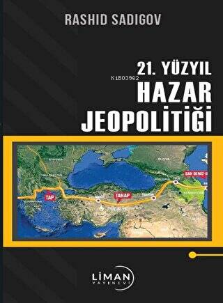 21. Yüzyıl Hazar Jeopolitiği | Rashid Sadigov | Liman Yayınevi