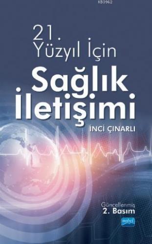 21. Yüzyıl İçin Sağlık İletişimi | İnci Çınarlı | Nobel Akademik Yayın