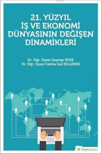 21. Yüzyıl İş Ekonomi Dünyasının Değişen Dinamikleri | Zeynep Köse | H