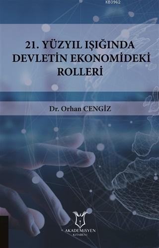 21.Yüzyıl Işığında Devletin Ekonomideki Rolleri | Orhan Cengiz | Akade