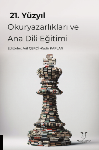 21. Yüzyıl Okuryazarlıkları ve Ana Dili Eğitimi | Arif Çerçi | Akademi