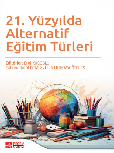 21. Yüzyılda Alternatif Eğitim Türleri | Erol Koçoğlu | Pegem Akademi 