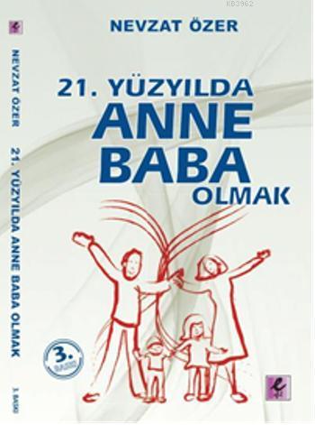 21. Yüzyılda Anne Baba Olmak | Nevzat Özer | Efil Yayınevi