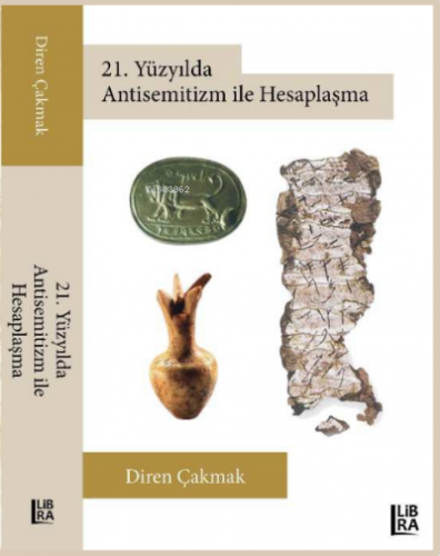 21 Yüzyılda Antisemitizm ile Hesaplaşma | Diren Çakmak | Libra Kitap