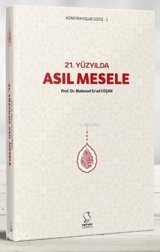 21. Yüzyılda Asıl Mesele | Mahmud Es´ad Coşan | Server Yayınları