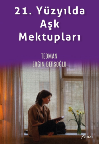 21. Yüzyılda Aşk Mektupları | Teoman Ergin Bersoğlu | Armoni Yayınları