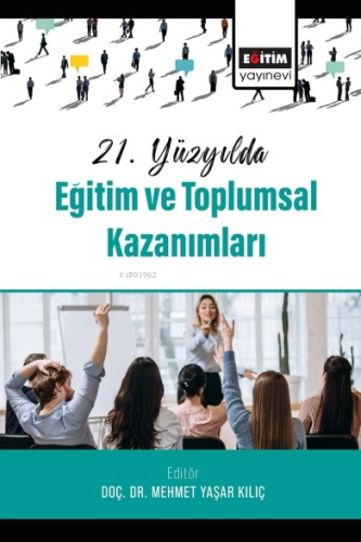 21.Yüzyılda Eğitim ve Toplumsal Kazanımları | Mehmet Yaşar Kılıç | Eği