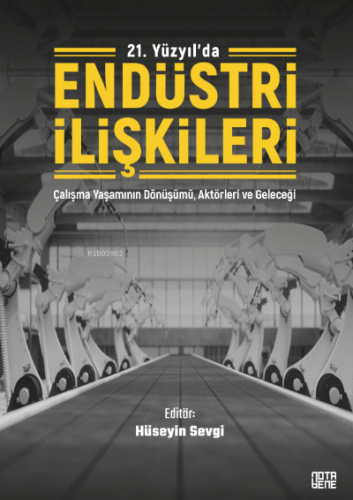 21. Yüzyıl'da Endüstri İlişkileri;Çalışma Yaşamının Dönüşümü, Aktörler