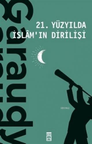 21. Yüzyılda İslam'ın Dirilişi | Roger Garaudy | Timaş Yayınları