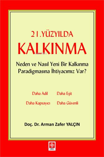 21 Yüzyılda Kalkınma;Neden ve Nasıl Yeni Bir Kalkınma Paradigmasına İh