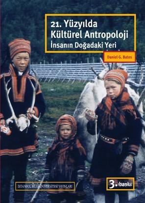 21. Yüzyılda Kültürel Antropoloji; İnsanın Doğadaki Yeri | Daniel G. B