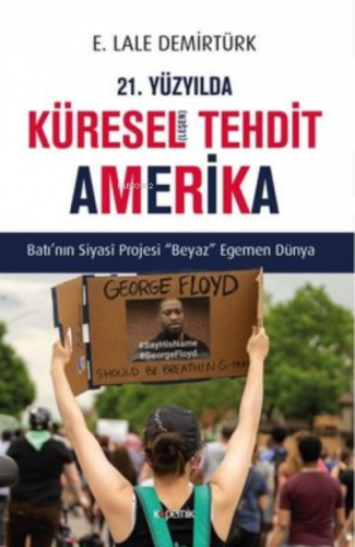 21. Yüzyılda Küresel(leşen) Tehdit Amerika ;Batı’nın Siyasi Projesi Be