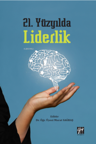 21 Yüzyılda Liderlik | Murat Sağbaş | Gazi Kitabevi