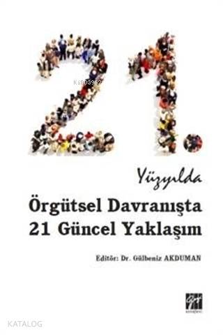 21. Yüzyılda Örgütsel Davranışta 21 Güncel Yaklaşım | Gülbeniz Akduman