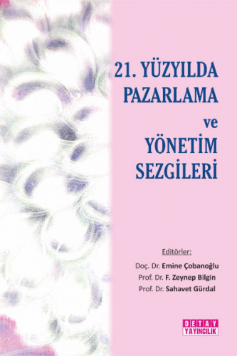 21. Yüzyılda Pazarlama ve Yönetim Sezgileri | F. Zeynep Bilgin | Detay