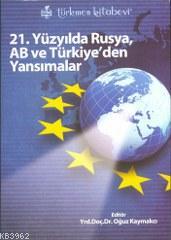 21. Yüzyılda Rusya, AB ve Türkiye'den Yansımalar | Kolektif | Türkmen 