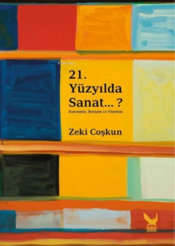 21.Yüzyılda Sanat..? | Zeki Coşkun | İkaros Yayınları