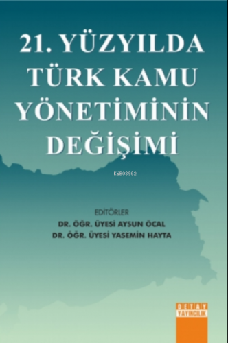 21. Yüzyılda Türk Kamu Yönetiminin Değişimi | Aysun Öcal | Detay Yayın