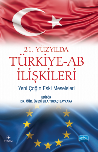 21. Yüzyılda Türkiye -AB İlişkileri: Yeni Çağın Eski Meseleleri | Sıla