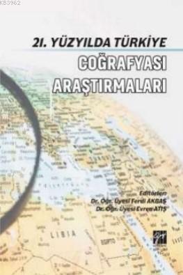 21 Yüzyılda Türkiye Coğrafya Araştırmaları | Ferdi Akbaş | Gazi Kitabe