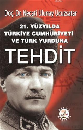 21. Yüzyılda Türkiye Cumhuriyeti ve Türk Yurduna Tehdit | Necati Uluna