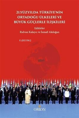 21. Yüzyılda Türkiye`nin Ortadoğu Ülkeleri ve Büyük Güçlerle İlişkiler