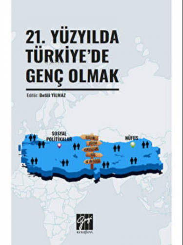 21,Yüzyılda Türkiye'de Genç Olmak | Betül Yılmaz | Gazi Kitabevi