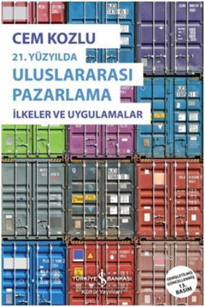 21. Yüzyılda Uluslararası Pazarlama; İlkeler ve Uygulamalar | Cem Kozl