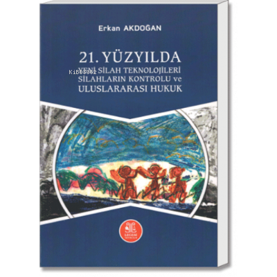 21. Yüzyılda Yeni Silah Teknojileri, Silahların Kontrolu ve Uluslarara