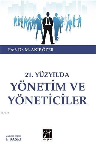 21.Yüzyılda Yönetim ve Yöneticiler | M. Akif Özer | Gazi Kitabevi