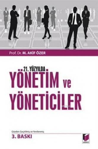 21.Yüzyılda Yönetim Ve Yöneticiler | Mehmet Akif Özer | Adalet Yayınev