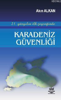 21. Yüzyılın İlk Çeyreğinde Karadeniz Güvenliği | Akın Alkan | Nobel Y