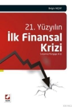 21. Yüzyılın İlk Finansal Krizi; Subprime Mortgage Krizi | Belgin Akça