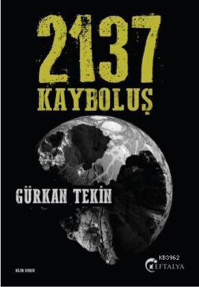 2137 Kayboluş | Gürkan Tekin | Eftalya Kitap